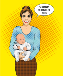 woman holding baby eager to get back to work