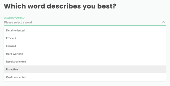 This screenshot shows you how a resume builder helps you choose good resume adjectives to describe yourself with in your career objective. A screenshot of a resume generator's prompt to pick a resume adjective for building a resume career objective