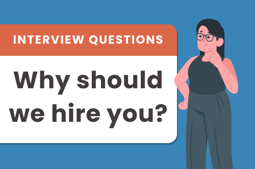 9 Ways to Answer “Why Should We Hire You?”