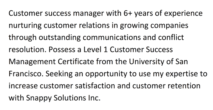 An example of a customer success manager resume's objective statement introducing the applicant's years of experience, certifications, top skills, and reasons for applying to the company