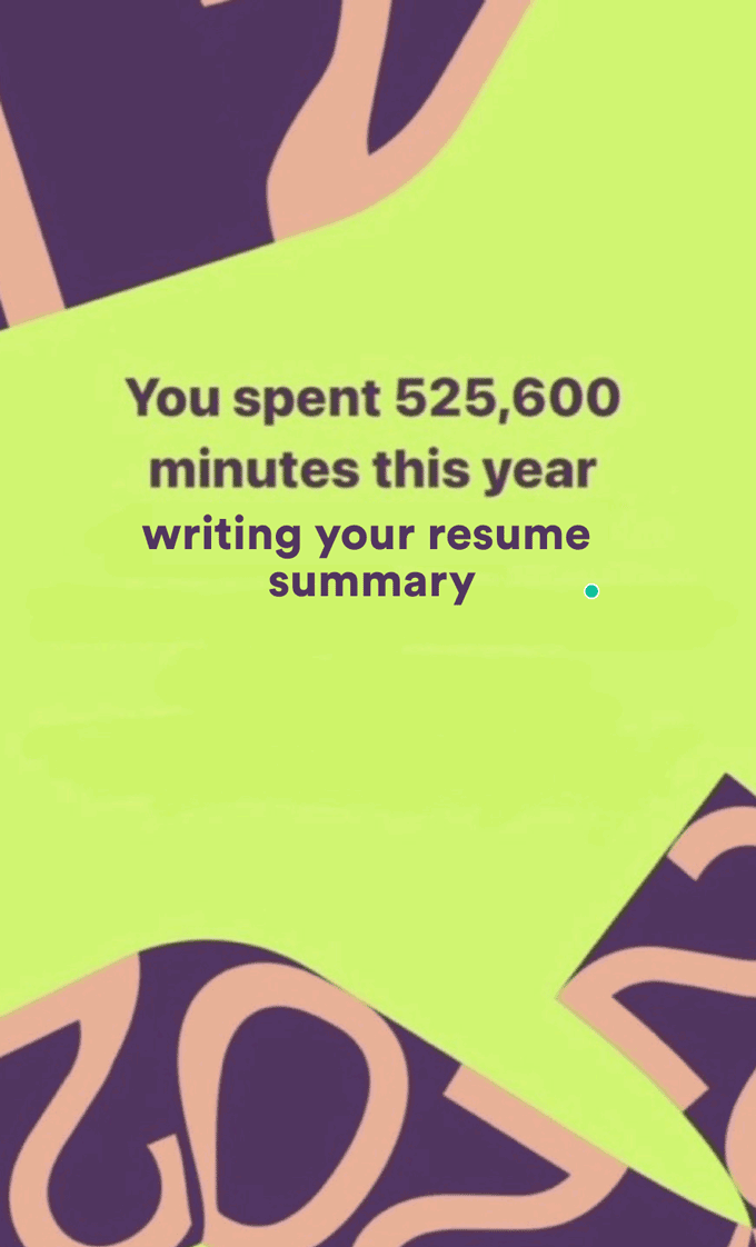 Image of a resume meme that shows a spotify wrapped screenshot with text that says "You spent 525,600 minutes this year writing your resume summary."