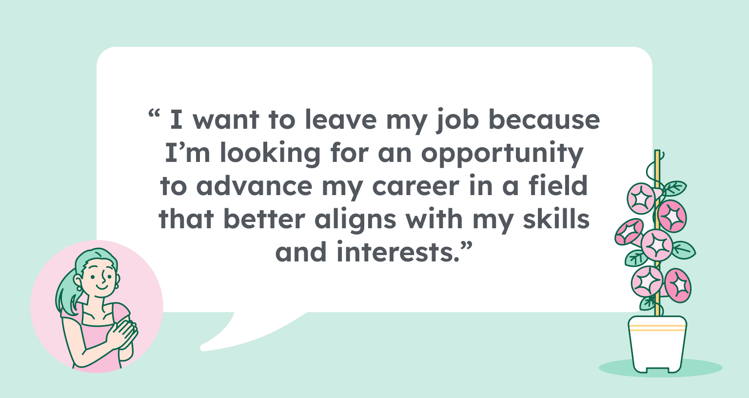 An image with a quote bubble providing an example of a good answer to the interview question 'why do you want to leave your current job?'